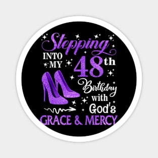 Stepping Into My 48th Birthday With God's Grace & Mercy Bday Magnet